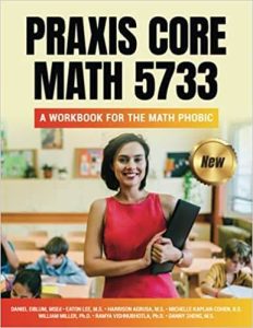 Praxis Core Math 5733: A Workbook for the Math Phobic